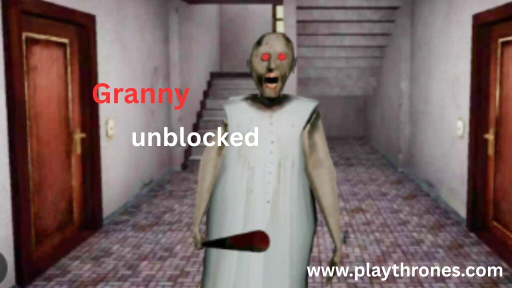 Granny Unblocked – Play Online Safely & Tips